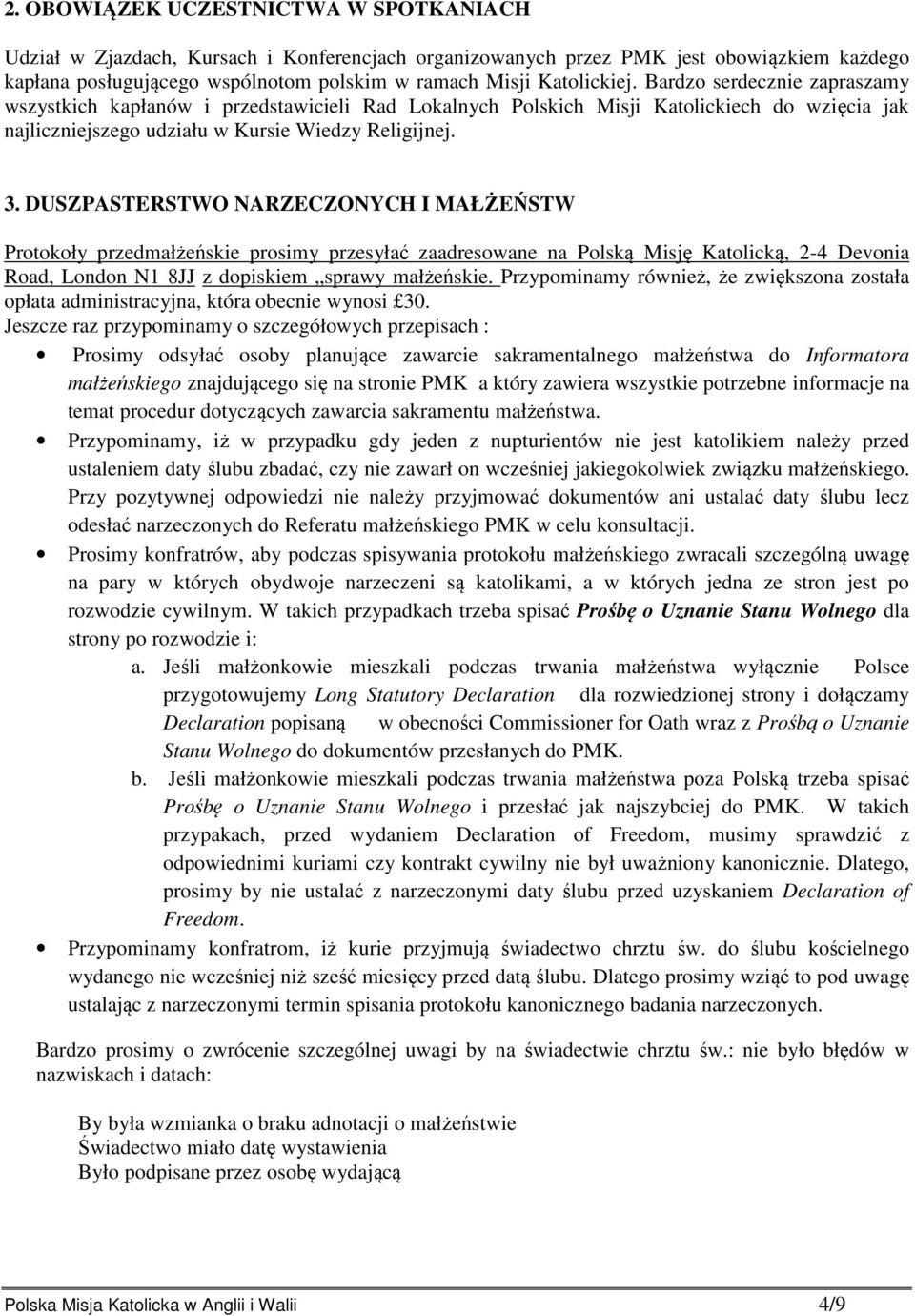 DUSZPASTERSTWO NARZECZONYCH I MAŁŻEŃSTW Protokoły przedmałżeńskie prosimy przesyłać zaadresowane na Polską Misję Katolicką, 2-4 Devonia Road, z dopiskiem sprawy małżeńskie.