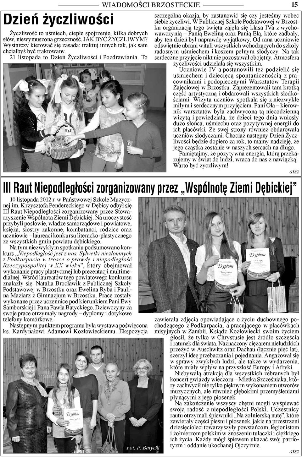 To 15 III Raut Niepodległości zorganizowany przez Wspólnotę Ziemi Dębickiej 10 listopada 2012 r. w Państwowej Szkole Muzycznej im.