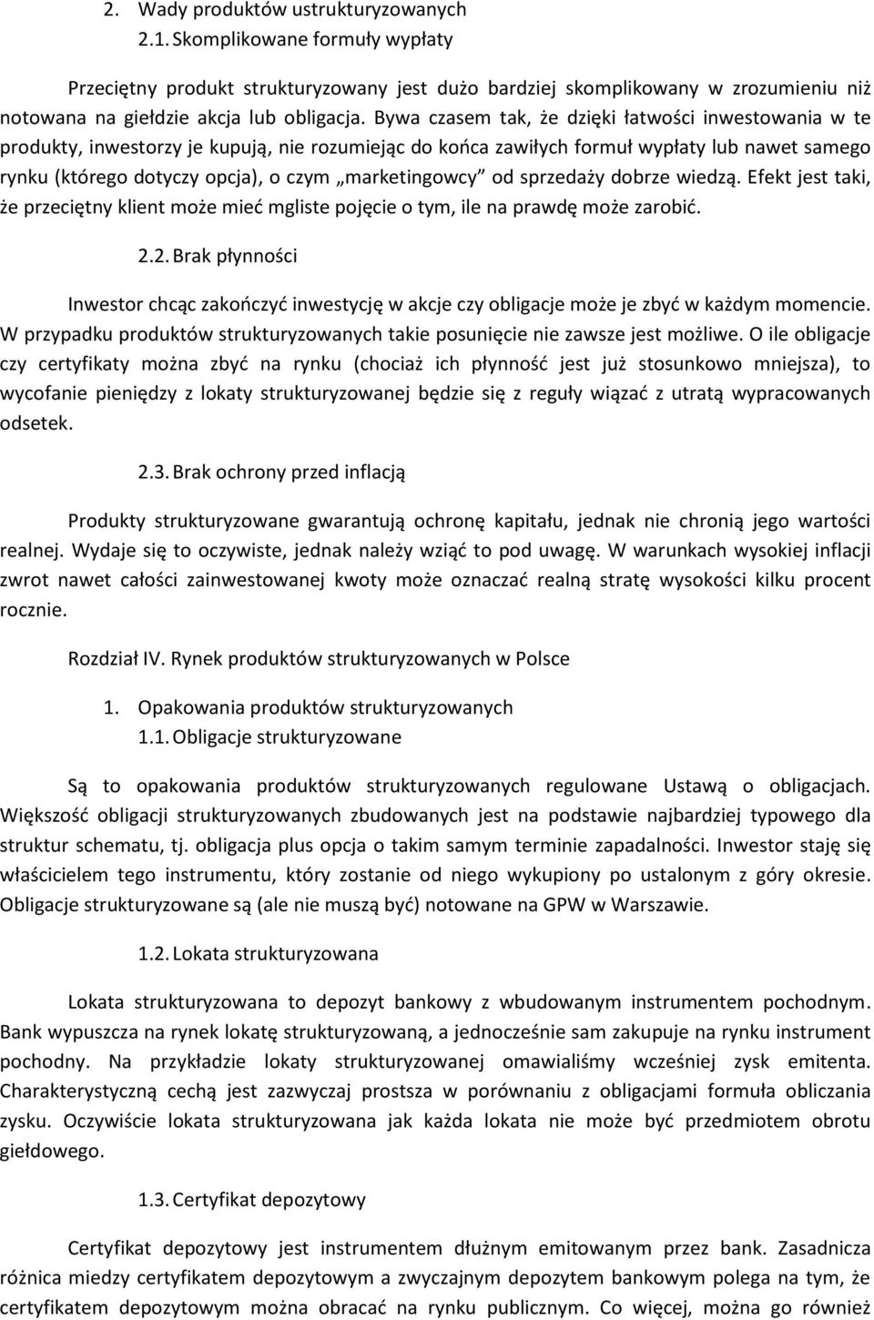 marketingowcy od sprzedaży dobrze wiedzą. Efekt jest taki, że przeciętny klient może mied mgliste pojęcie o tym, ile na prawdę może zarobid. 2.