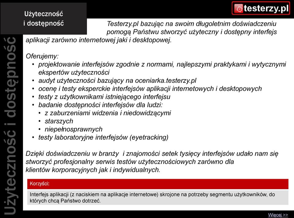 Oferujemy: projektowanie interfejsów zgodnie z normami, najlepszymi praktykami i wytycznymi ekspertów użyteczności audyt użyteczności bazujący na oceniarka.testerzy.