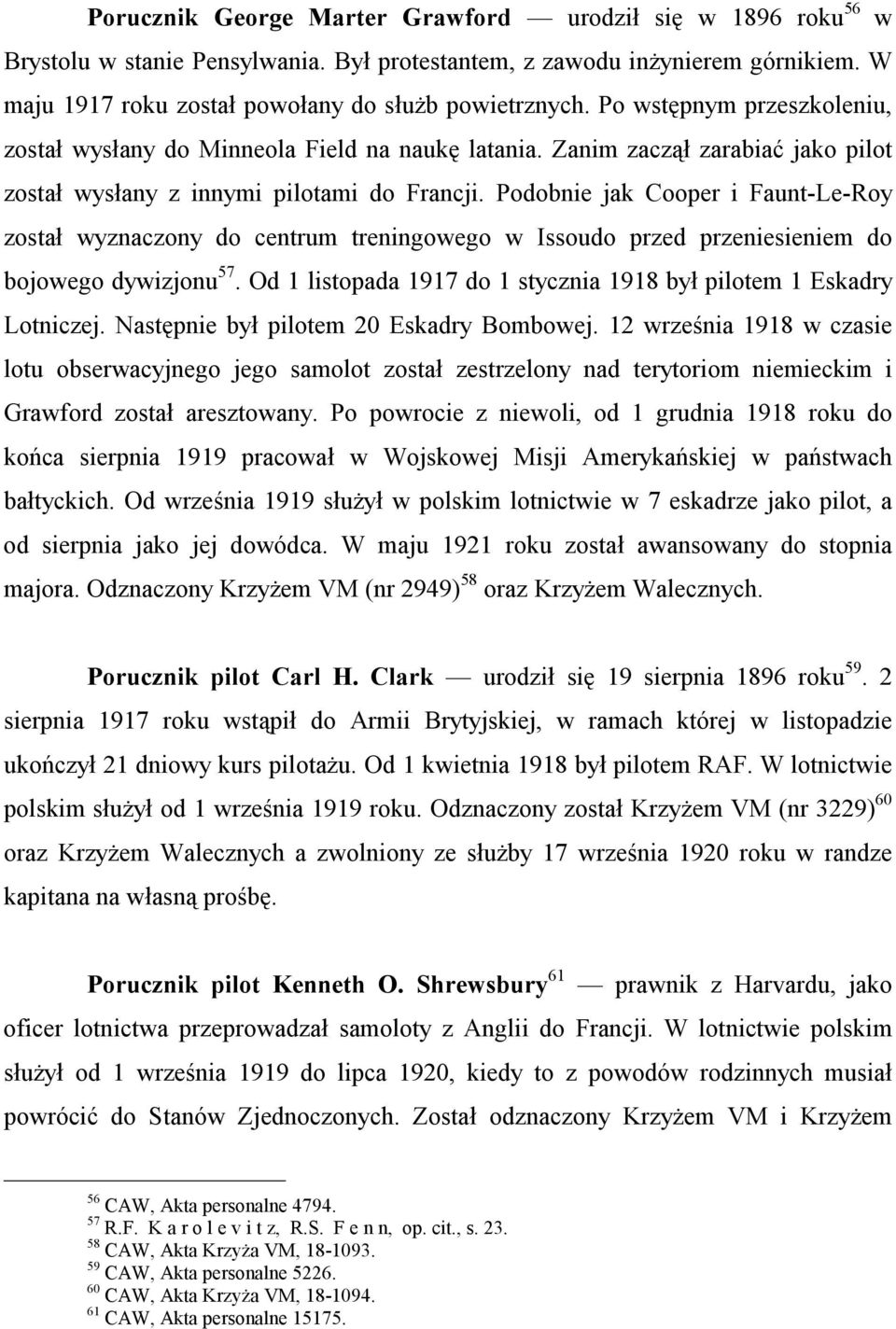 Podobnie jak Cooper i Faunt-Le-Roy został wyznaczony do centrum treningowego w Issoudo przed przeniesieniem do bojowego dywizjonu 57.