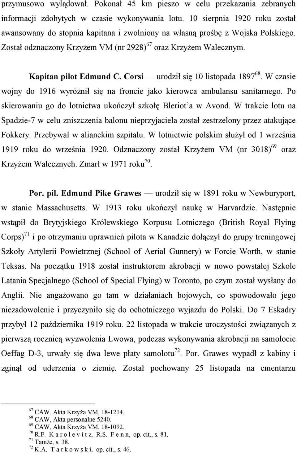 Corsi urodził się 10 listopada 1897 68. W czasie wojny do 1916 wyróżnił się na froncie jako kierowca ambulansu sanitarnego. Po skierowaniu go do lotnictwa ukończył szkołę Bleriot a w Avond.