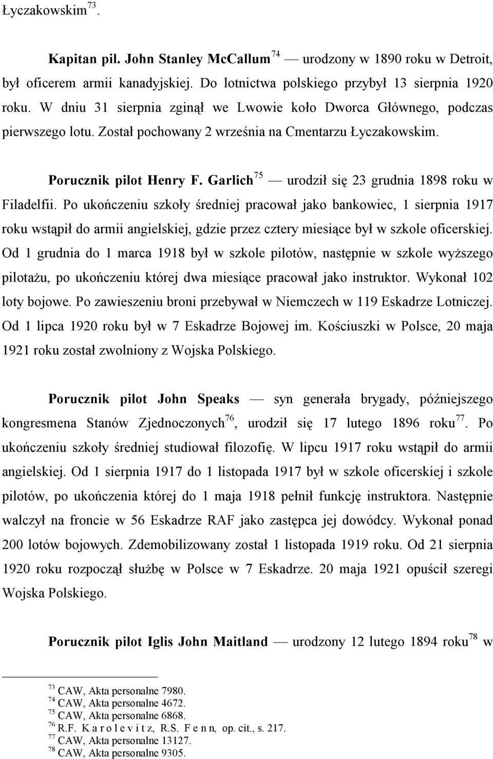 Garlich 75 urodził się 23 grudnia 1898 roku w Filadelfii.