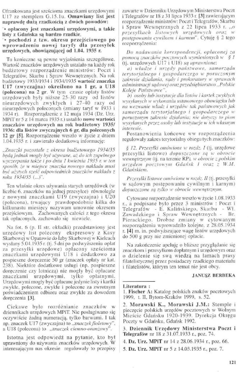 okresu przejściowego po wprowadzeniu nowej taryfy dla przesylek urzędowych, obowiązującej od 1.04. 1935 r. Tu konieczne są pewne wyjaśnienia szczegółowe.