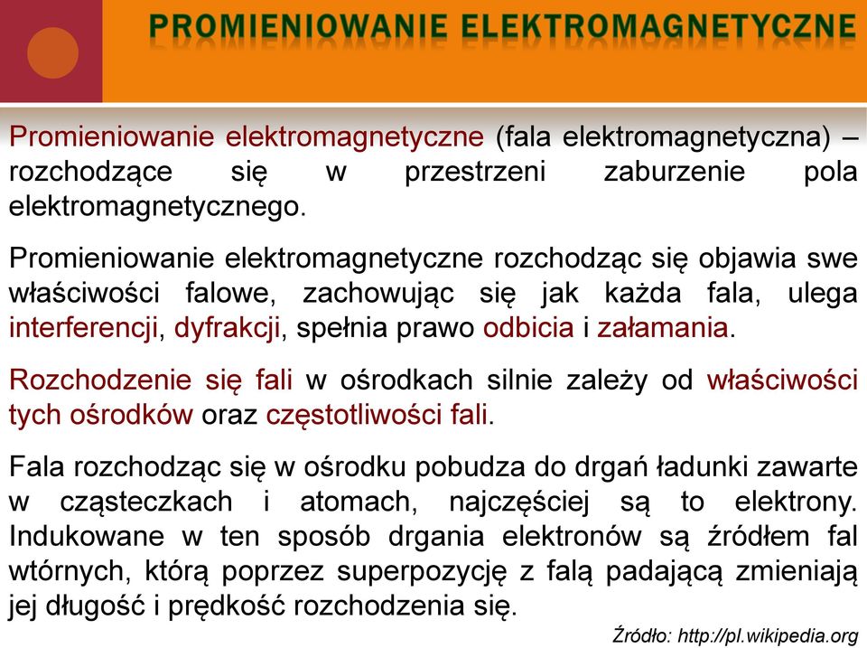 Rozchodzenie się fali w ośrodkach silnie zależy od właściwości tych ośrodków oraz częstotliwości fali.