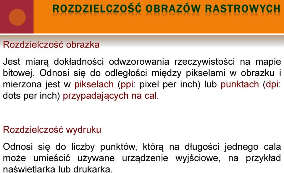 lub punktach (dpi: dots per inch) przypadających na cal.