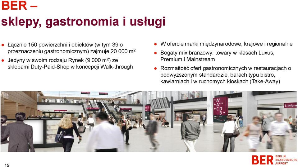 międzynarodowe, krajowe i regionalne Bogaty mix branżowy: towary w klasach Luxus, Premium i Mainstream Rozmaitość ofert