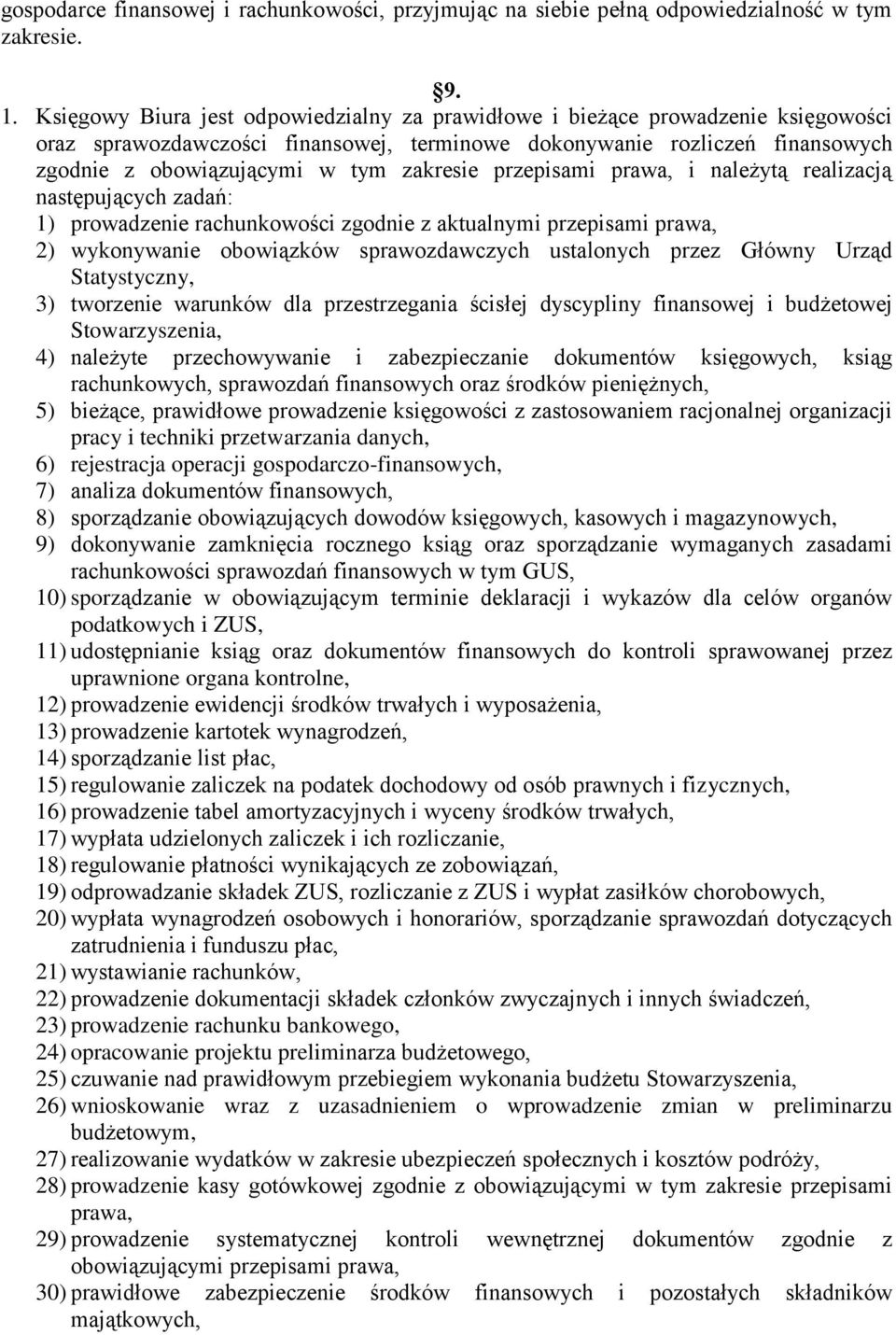 zakresie przepisami prawa, i należytą realizacją następujących zadań: 1) prowadzenie rachunkowości zgodnie z aktualnymi przepisami prawa, 2) wykonywanie obowiązków sprawozdawczych ustalonych przez