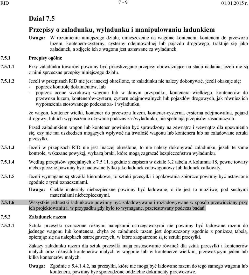 odejmowalnej lub pojazdu drogowego, traktuje się jako załadunek, a zdjęcie ich z wagonu jest uznawane za wyładunek. 7.5.