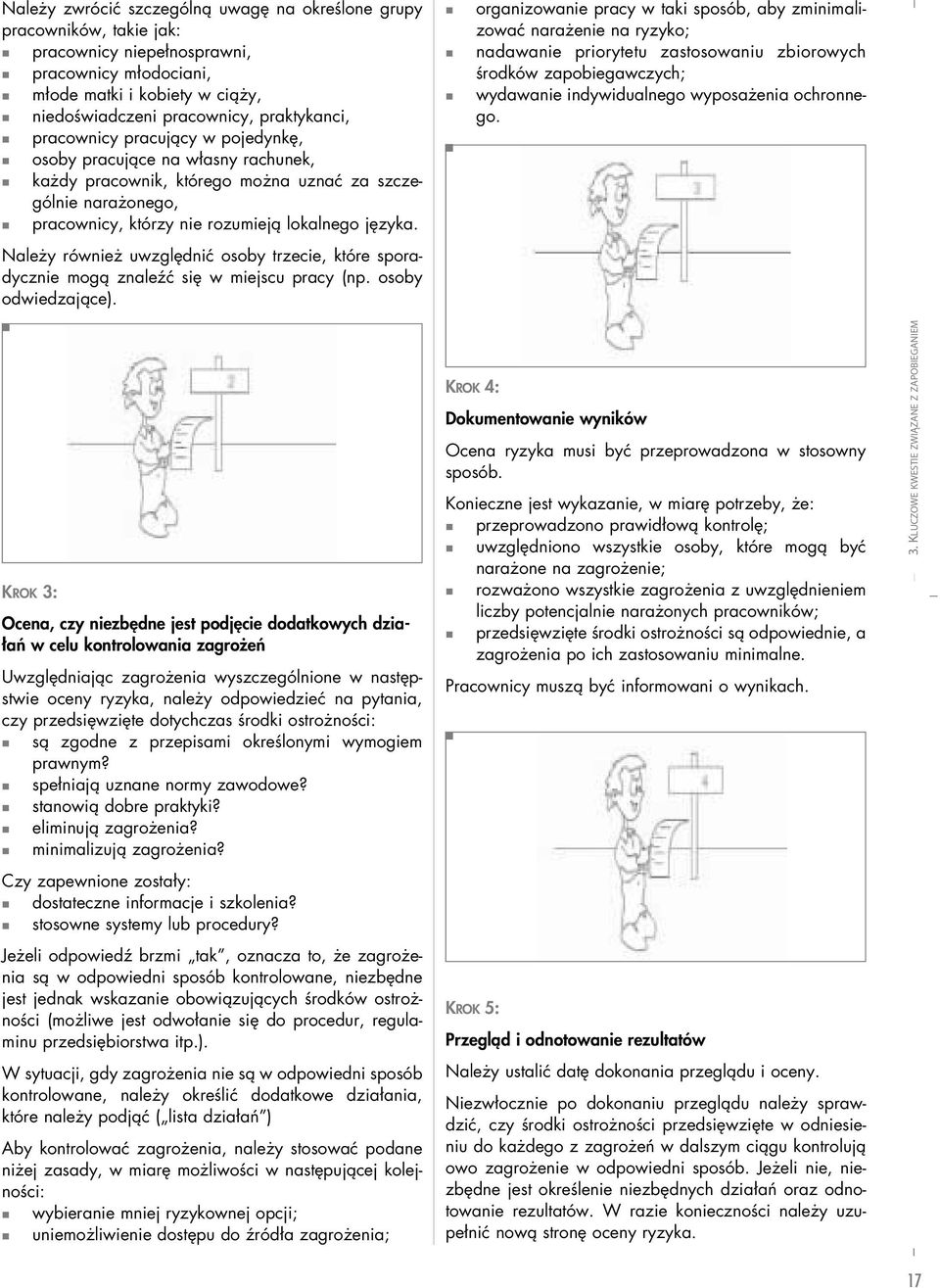 Należy również uwzględnić osoby trzecie, które sporadycznie mogą znaleźć się w miejscu pracy (np. osoby odwiedzające).