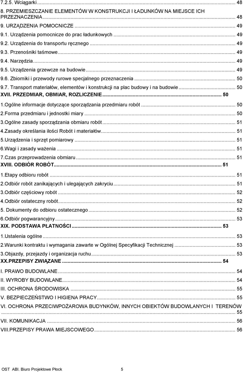 Transport materiałów, elementów i konstrukcji na plac budowy i na budowie... 50 XVII. PRZEDMIAR, OBMIAR, ROZLICZENIE... 50 1.Ogólne informacje dotyczące sporządzania przedmiaru robót... 50 2.