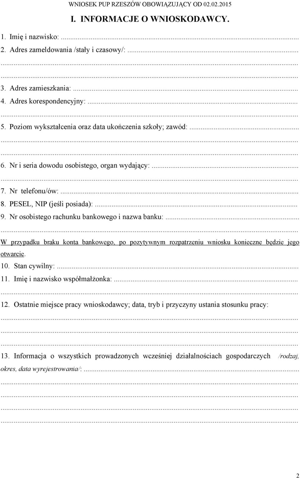 Nr osobistego rachunku bankowego i nazwa banku:... W przypadku braku konta bankowego, po pozytywnym rozpatrzeniu wniosku konieczne będzie jego otwarcie. 10. Stan cywilny:... 11.