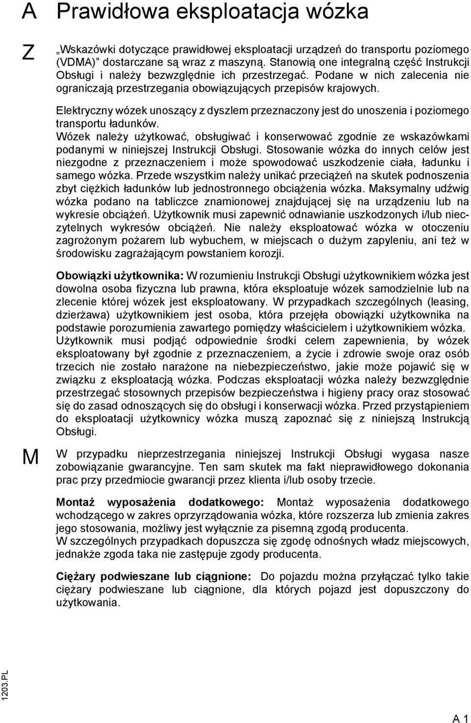 Elektryczny wózek unoszący z dyszlem przeznaczony jest do unoszenia i poziomego transportu ładunków.