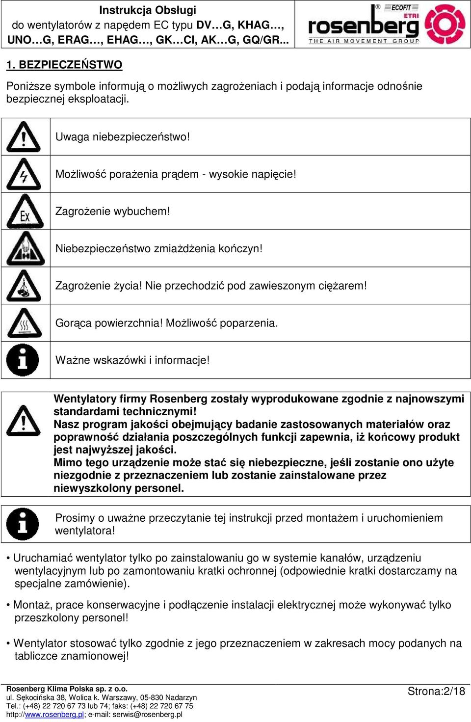 Wentylatory firmy Rosenberg zostały wyprodukowane zgodnie z najnowszymi standardami technicznymi!