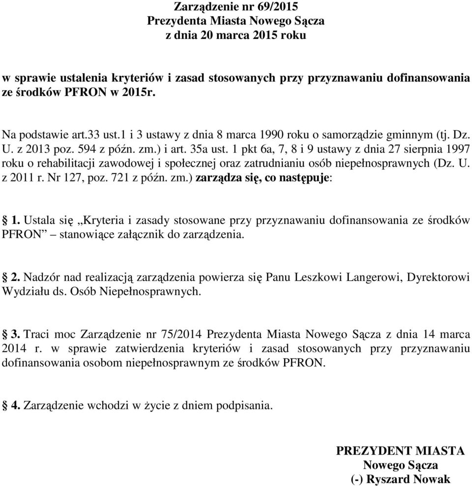 1 pkt 6a, 7, 8 i 9 ustawy z dnia 27 sierpnia 1997 roku o rehabilitacji zawodowej i społecznej oraz zatrudnianiu osób niepełnosprawnych (Dz. U. z 2011 r. Nr 127, poz. 721 z późn. zm.