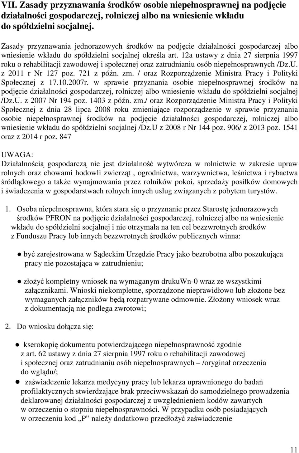 12a ustawy z dnia 27 sierpnia 1997 roku o rehabilitacji zawodowej i społecznej oraz zatrudnianiu osób niepełnosprawnych /Dz.U. z 2011 r Nr 127 poz. 721 z późn. zm.