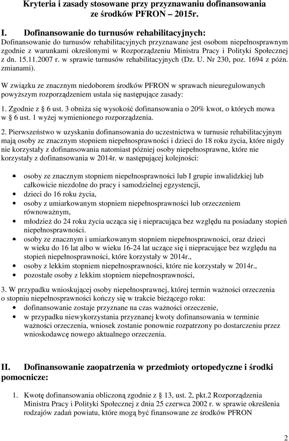 Polityki Społecznej z dn. 15.11.2007 r. w sprawie turnusów rehabilitacyjnych (Dz. U. Nr 230, poz. 1694 z późn. zmianami).