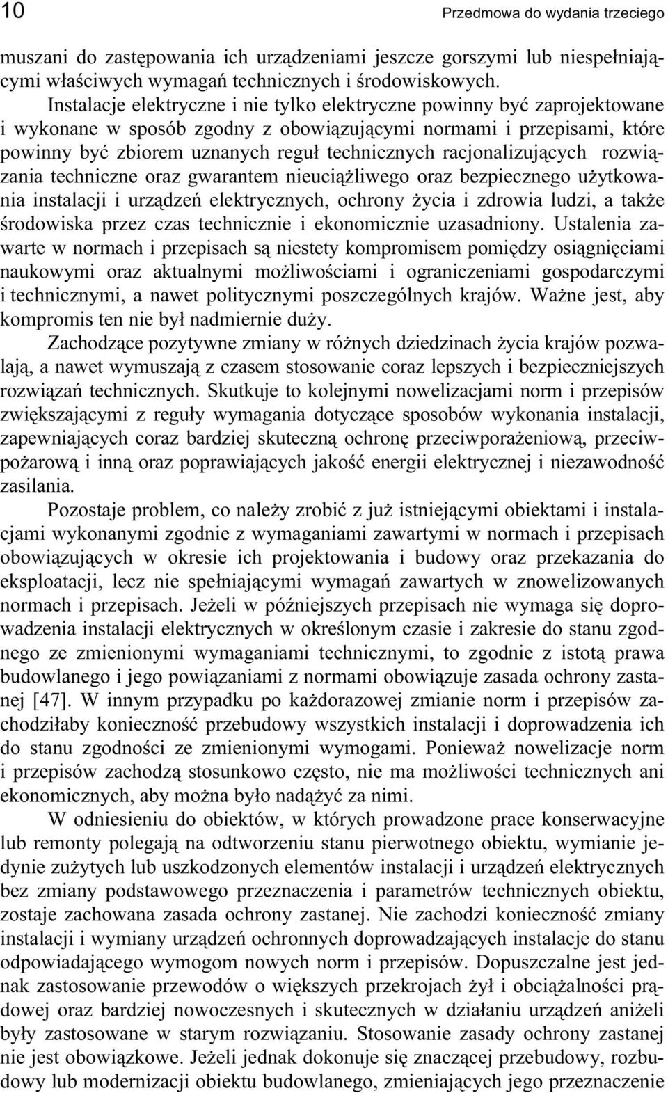 racjonalizujących rozwiązania techniczne oraz gwarantem nieuciążliwego oraz bezpiecznego użytkowania instalacji i urządzeń elektrycznych, ochrony życia i zdrowia ludzi, a także środowiska przez czas