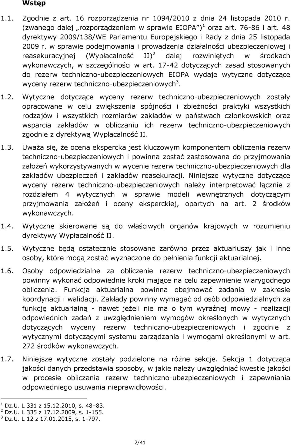 w sprawie podejmowania i prowadzenia działalności ubezpieczeniowej i reasekuracyjnej (Wypłacalność II) 2 dalej rozwiniętych w środkach wykonawczych, w szczególności w art.