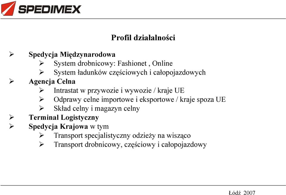 importowe i eksportowe / kraje spoza UE Sk ad celny i magazyn celny Terminal Logistyczny Spedycja