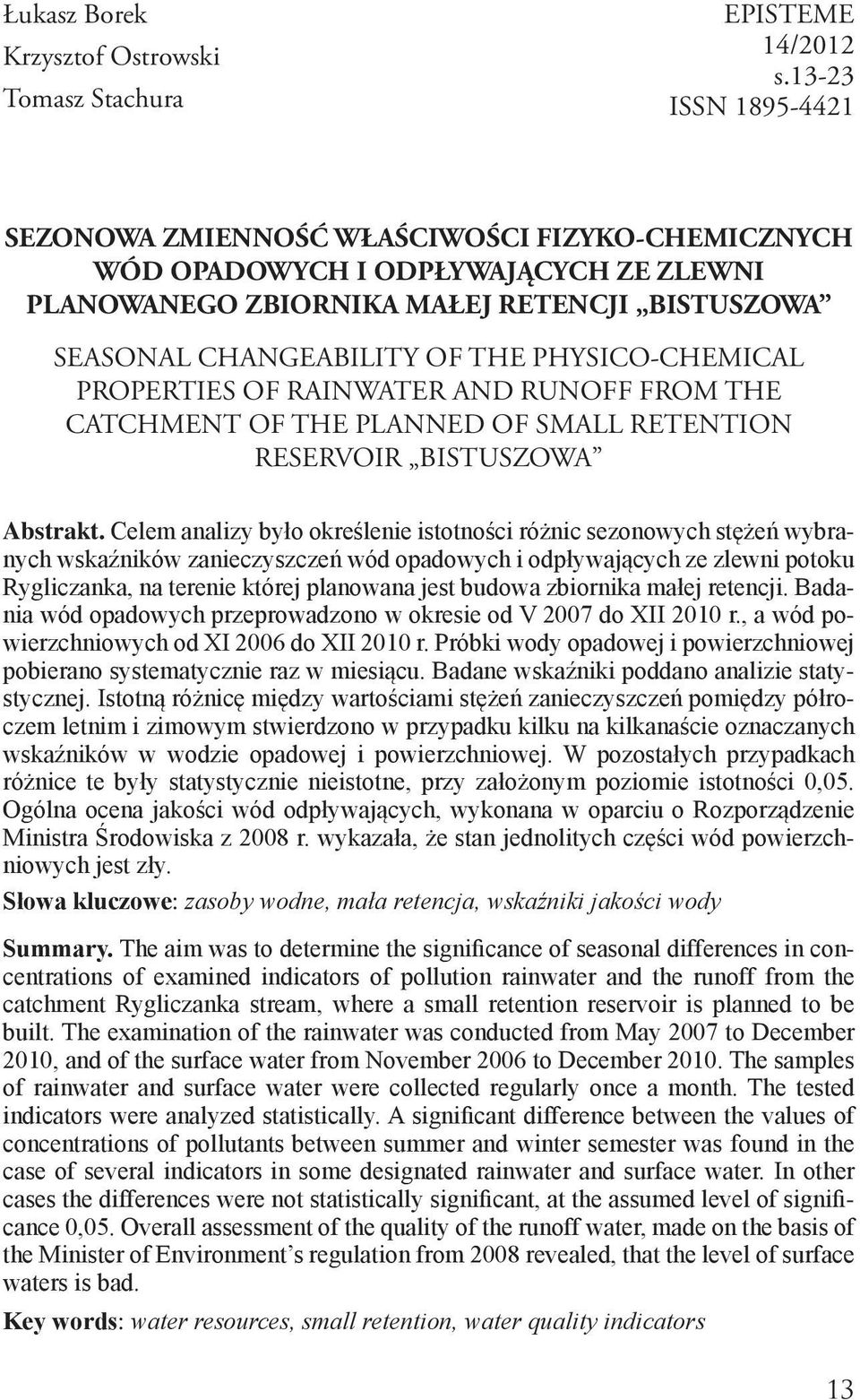 PHYSICO-CHEMICAL PROPERTIES OF RAINWATER AND RUNOFF FROM THE CATCHMENT OF THE PLANNED OF SMALL RETENTION RESERVOIR BISTUSZOWA Abstrakt.