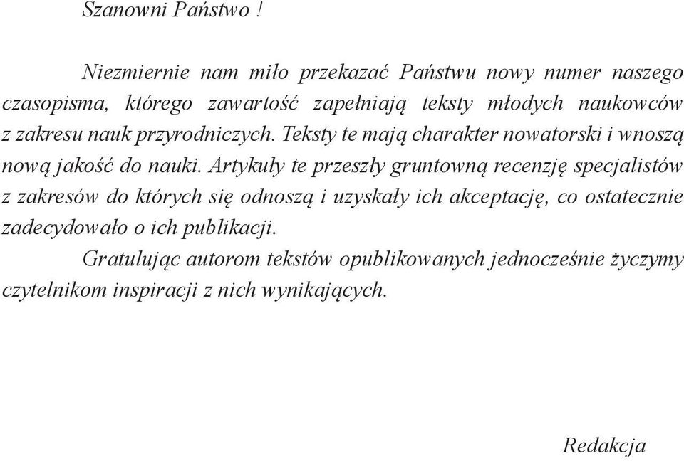 zakresu nauk przyrodniczych. Teksty te mają charakter nowatorski i wnoszą nową jakość do nauki.