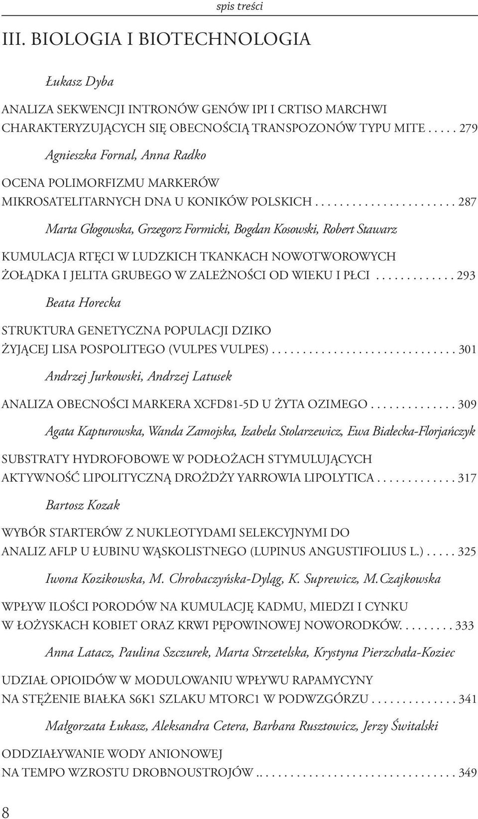 ...................... 287 Marta Głogowska, Grzegorz Formicki, Bogdan Kosowski, Robert Stawarz KUMULACJA RTĘCI W LUDZKICH TKANKACH NOWOTWOROWYCH ŻOŁĄDKA I JELITA GRUBEGO W ZALEŻNOŚCI OD WIEKU I PŁCI.