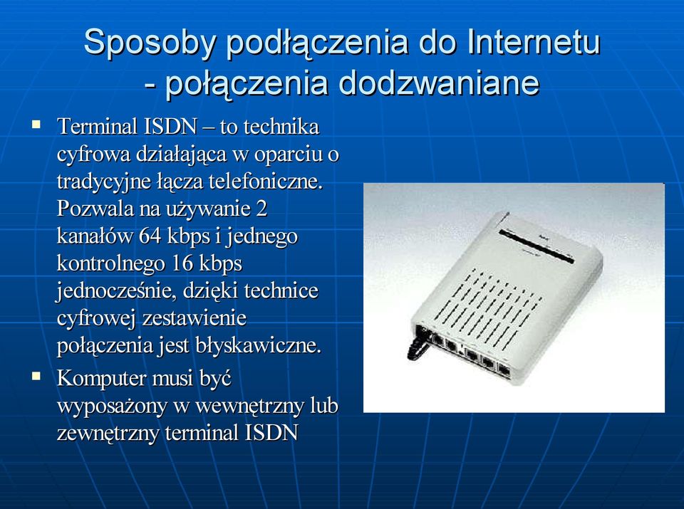 Pozwala na używanie 2 kanałów 64 kbps i jednego kontrolnego 16 kbps jednocześnie, dzięki