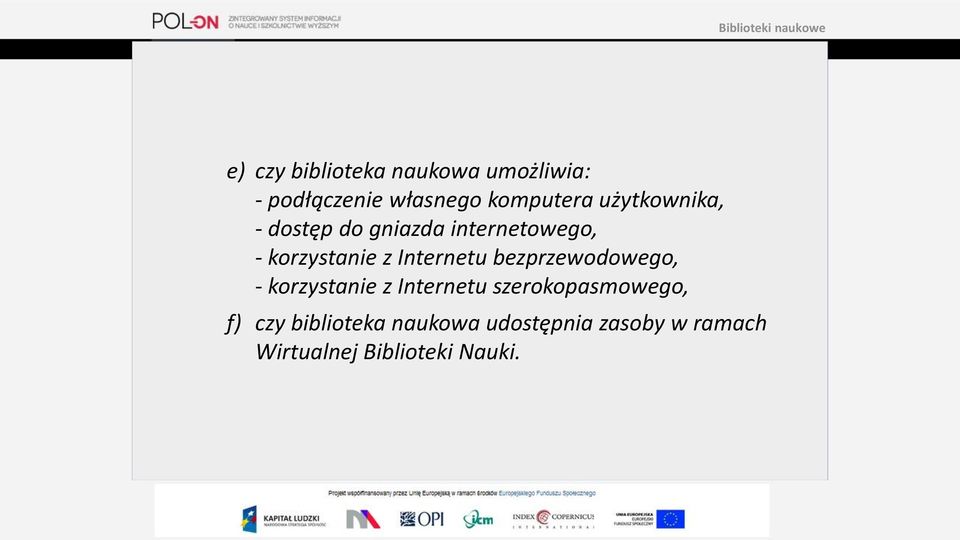 Internetu bezprzewodowego, - korzystanie z Internetu szerokopasmowego,