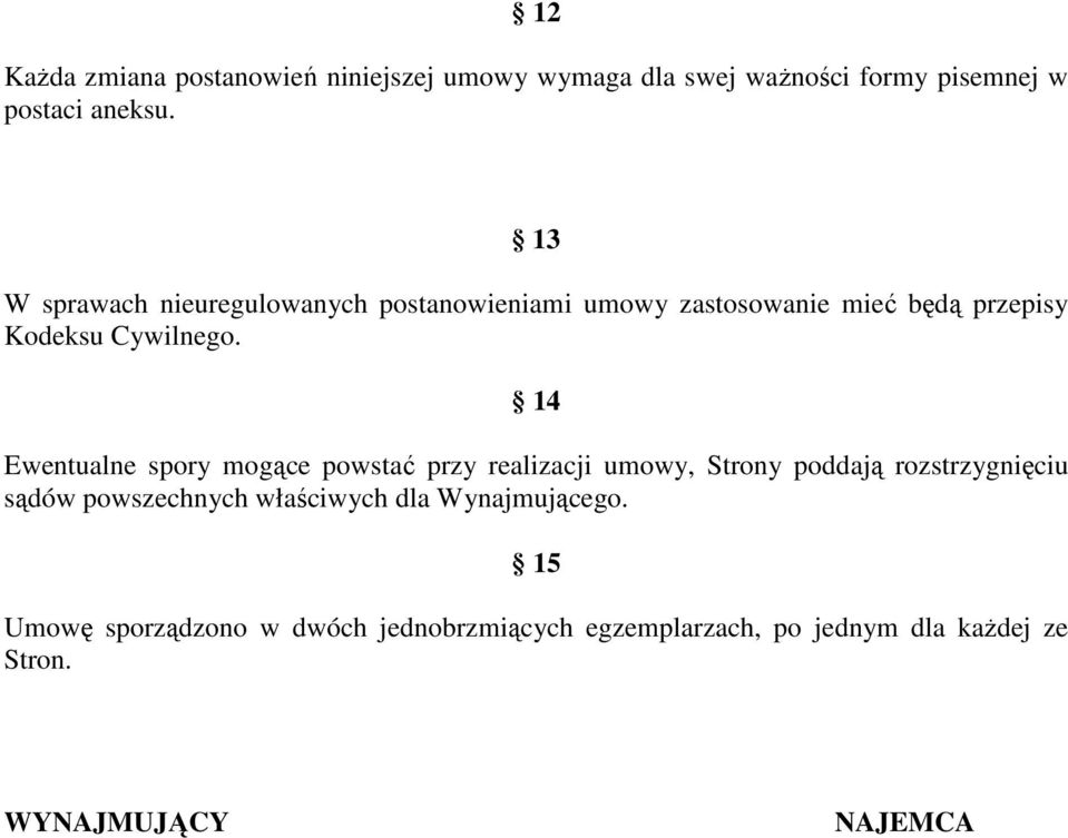 14 Ewentualne spory mogące powstać przy realizacji umowy, Strony poddają rozstrzygnięciu sądów powszechnych