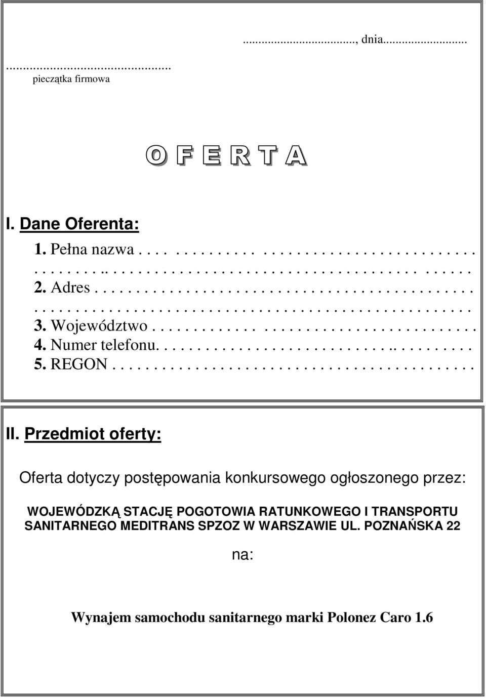 Numer telefonu....................................... 5. REGON............................................ II.