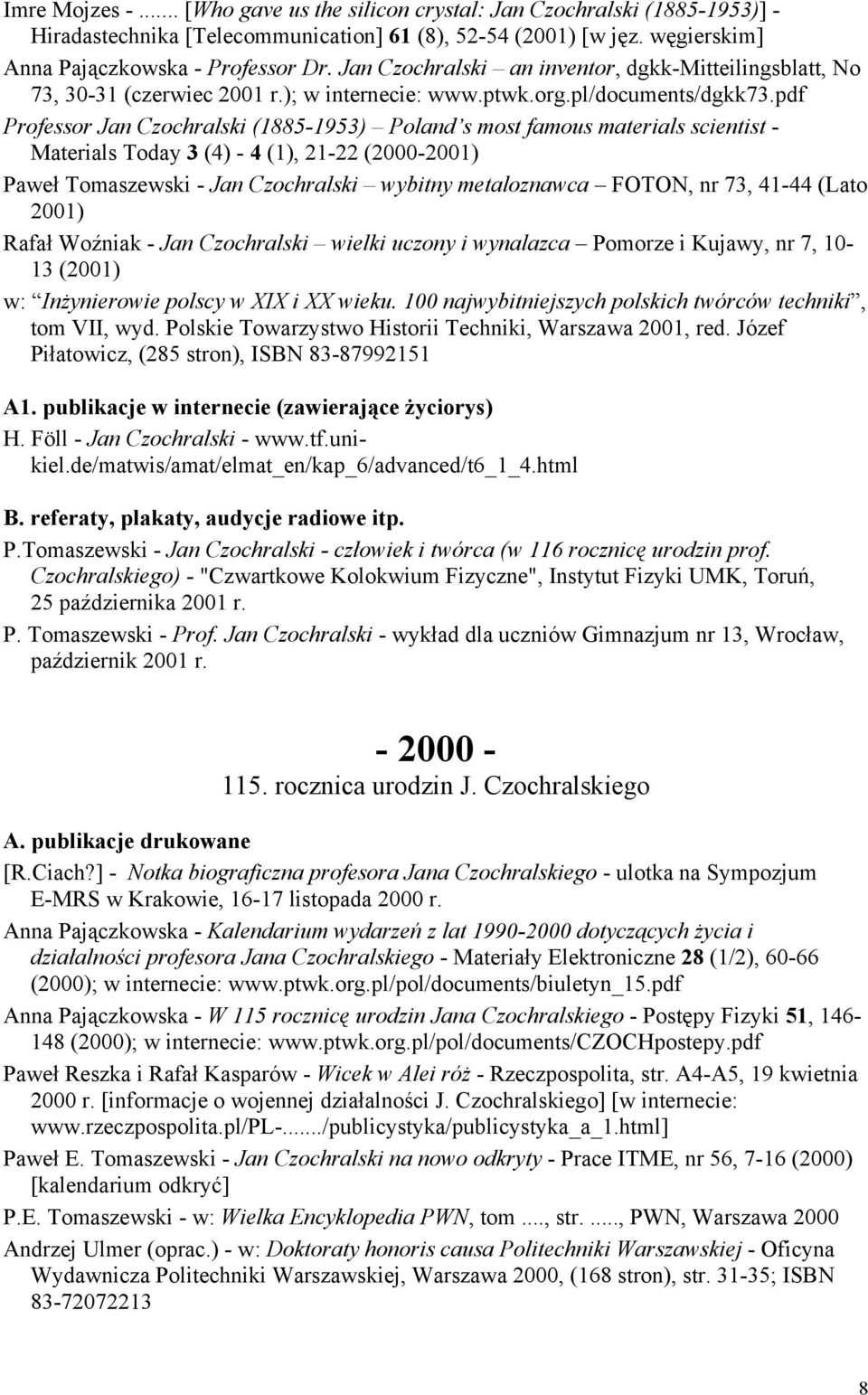 pdf Professor Jan Czochralski (1885-1953) Poland s most famous materials scientist - Materials Today 3 (4) - 4 (1), 21-22 (2000-2001) Paweł Tomaszewski - Jan Czochralski wybitny metaloznawca FOTON,