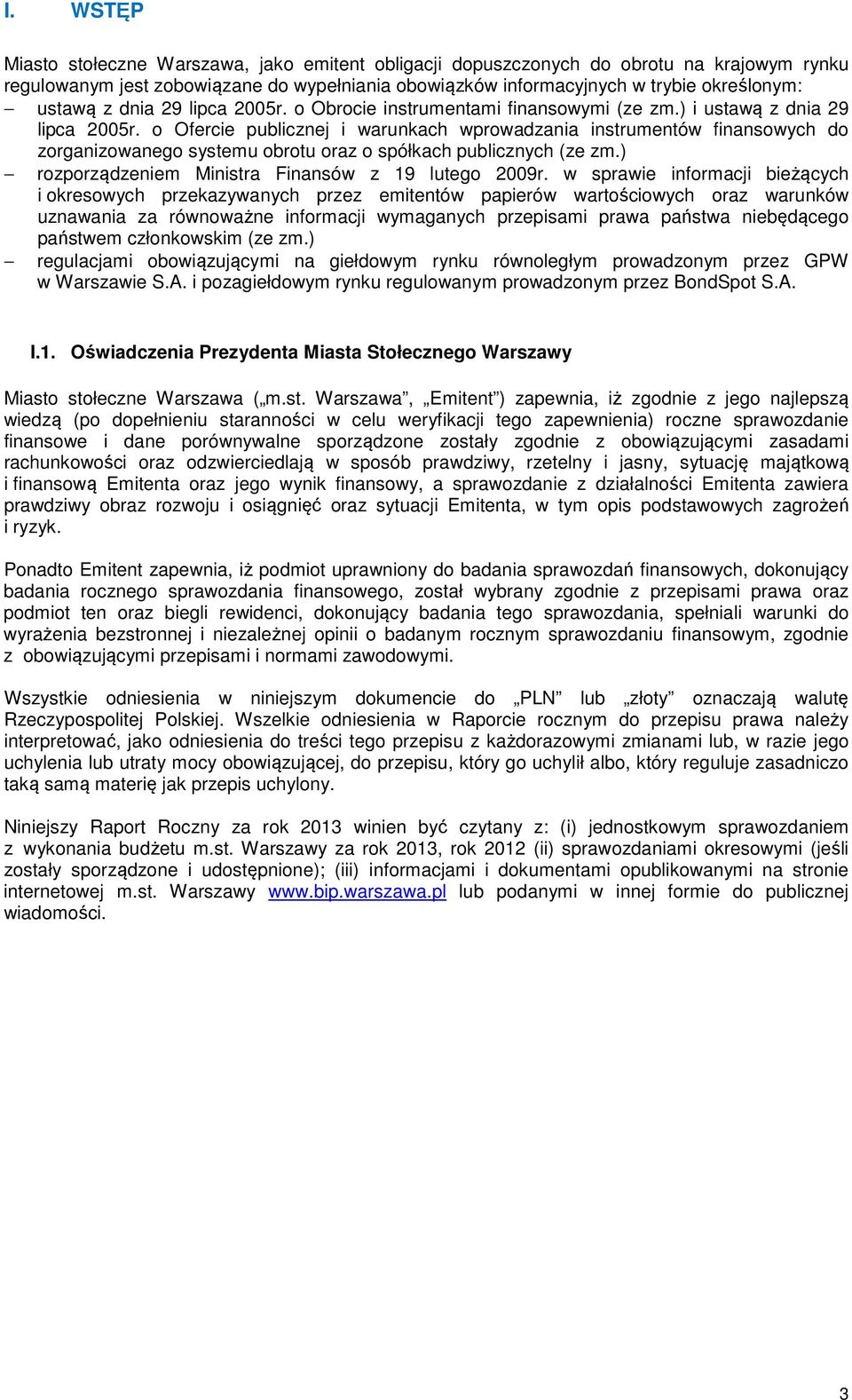 o Ofercie publicznej i warunkach wprowadzania instrumentów finansowych do zorganizowanego systemu obrotu oraz o spółkach publicznych (ze zm.) rozporządzeniem Ministra Finansów z 19 lutego 2009r.