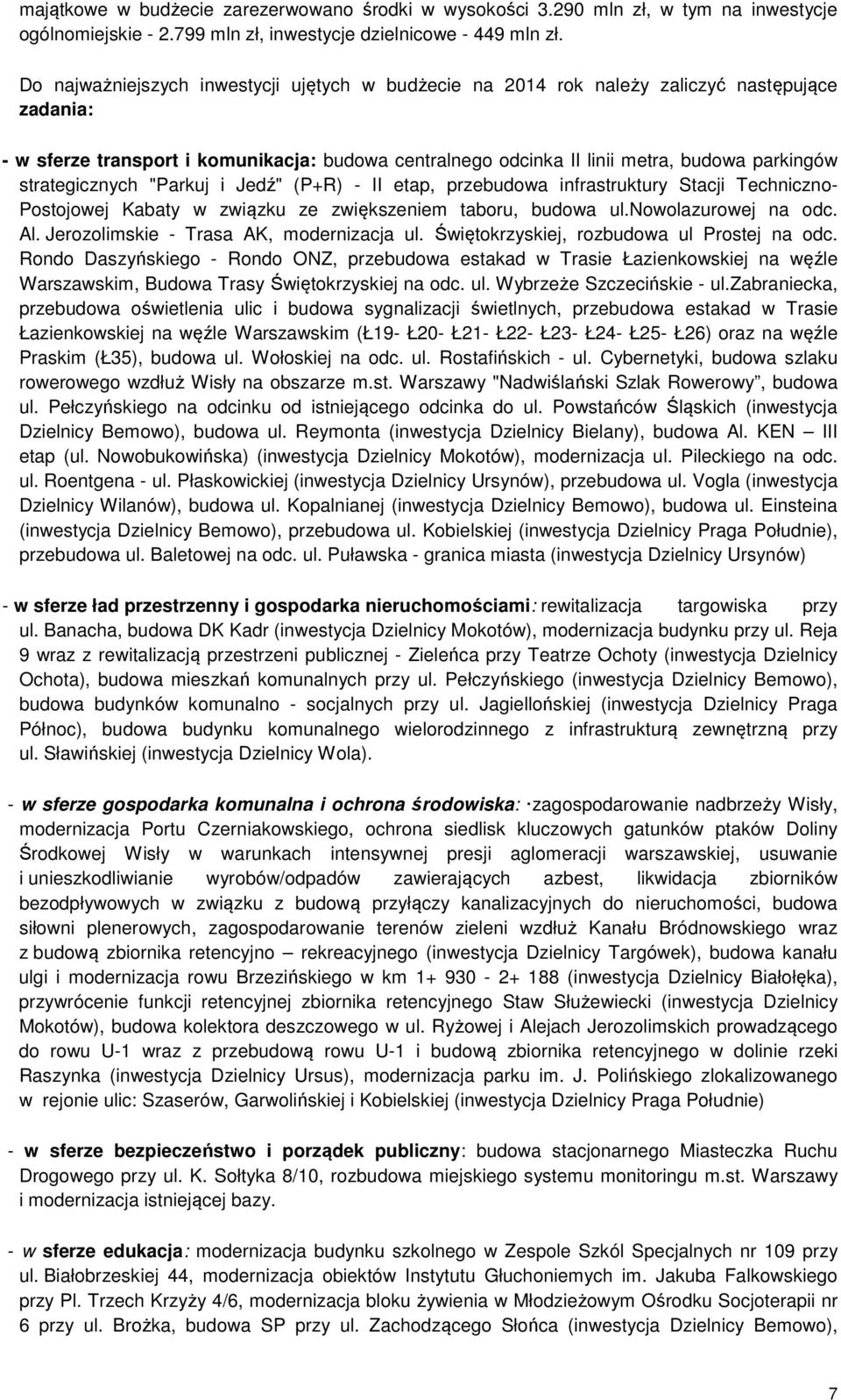 strategicznych "Parkuj i Jedź" (P+R) - II etap, przebudowa infrastruktury Stacji Techniczno- Postojowej Kabaty w związku ze zwiększeniem taboru, budowa ul.nowolazurowej na odc. Al.