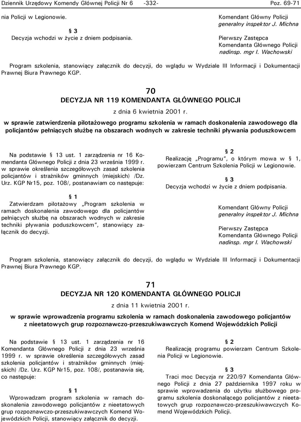 70 DECYZJA NR 119 KOMENDANTA GŁÓWNEGO POLICJI z dnia 6 wietnia 2001 r.