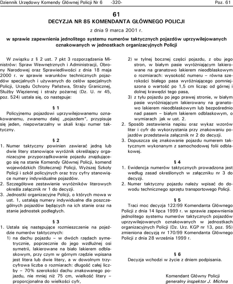 7 pt 3 rozporządzenia Ministrów: Spraw Wewnętrznych i Administracji, Obrony Narodowej oraz Sprawiedliwości z dnia 18 maja 2000 r.