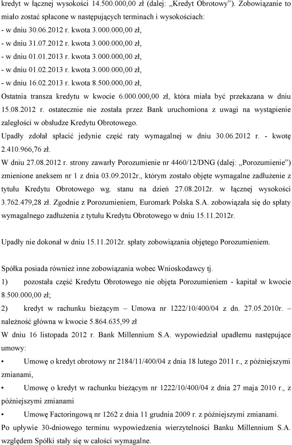 000,00 zł, Ostatnia transza kredytu w kwocie 6.000.000,00 zł, która miała być przekazana w dniu 15.08.2012 r.