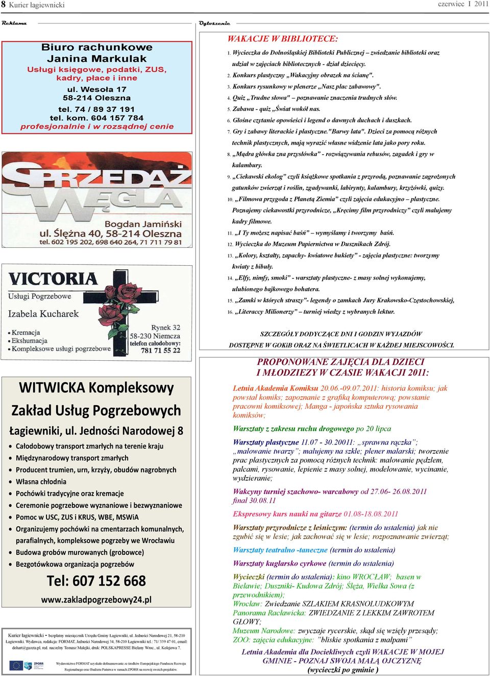 Jedno ci Narodowej 8 Ca odobowy transport zmar ych na terenie kraju Mi dzynarodowy transport zmar ych Producent trumien, urn, krzy y, obudów nagrobnych W asna ch odnia Pochówki tradycyjne oraz