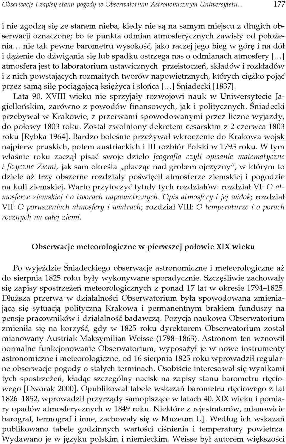 raczej jego bieg w górę i na dół i dążenie do dźwigania się lub spadku ostrzega nas o odmianach atmosfery [ ] atmosfera jest to laboratorium ustawicznych przeistoczeń, składów i rozkładów i z nich