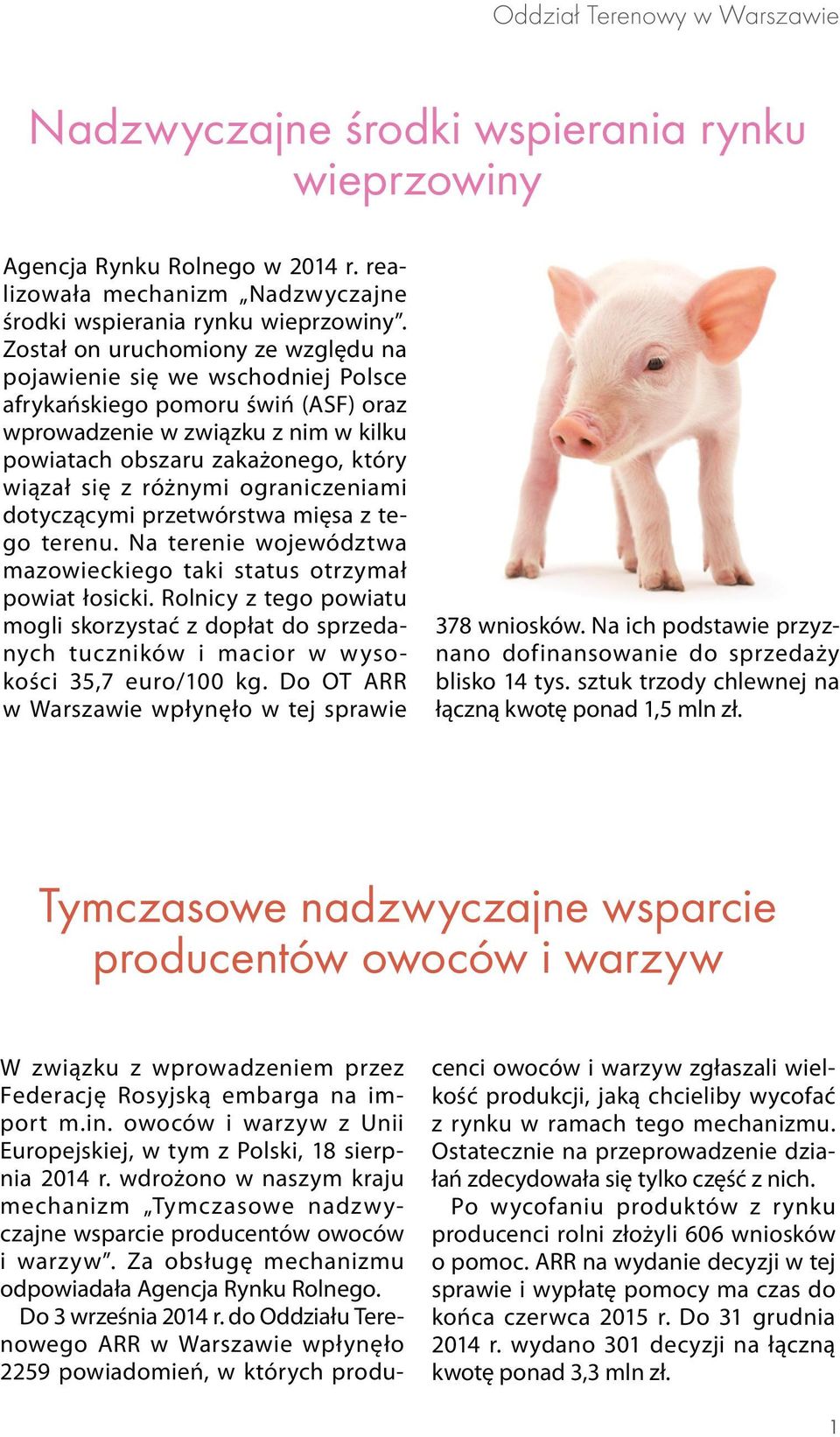 różnymi ograniczeniami dotyczącymi przetwórstwa mięsa z tego terenu. Na terenie województwa mazowieckiego taki status otrzymał powiat łosicki.