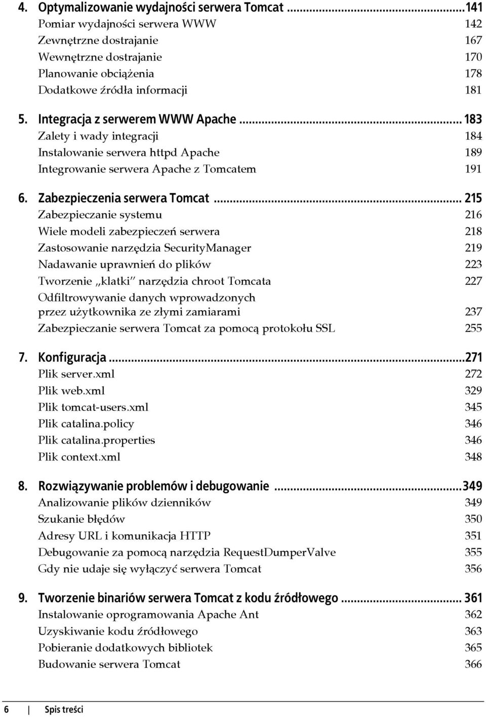 .. 215 Zabezpieczanie systemu 216 Wiele modeli zabezpieczeń serwera 218 Zastosowanie narzędzia SecurityManager 219 Nadawanie uprawnień do plików 223 Tworzenie klatki narzędzia chroot Tomcata 227