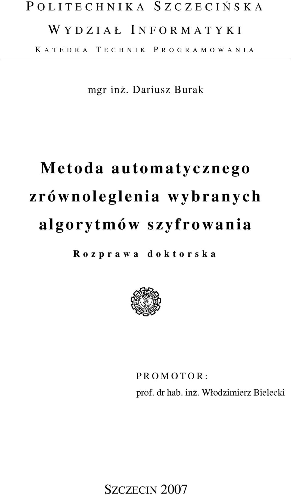 Dariusz Burak Metoda automatycznego zrównoleglenia wy branych algorytmów