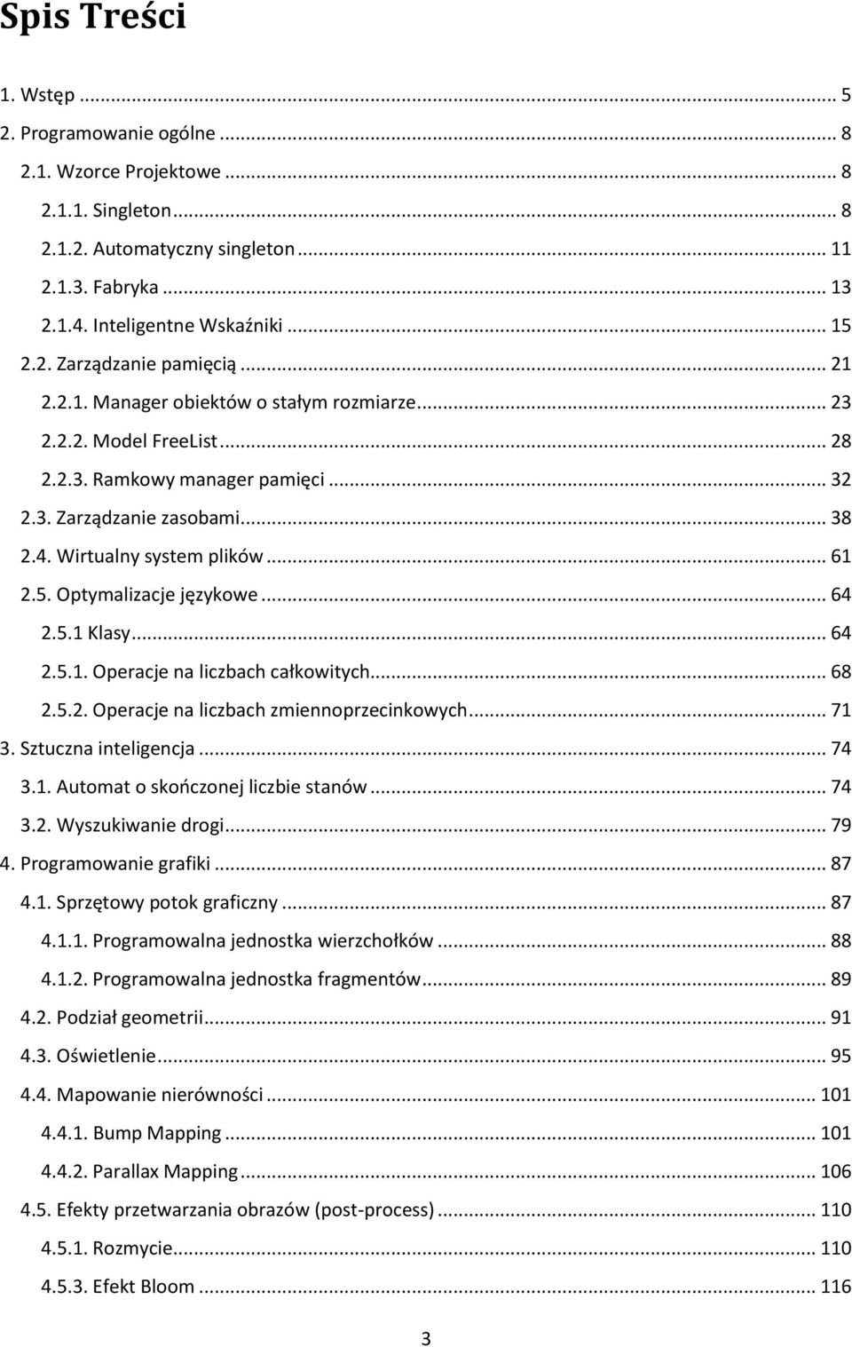 Wirtualny system plików... 61 2.5. Optymalizacje językowe... 64 2.5.1 Klasy... 64 2.5.1. Operacje na liczbach całkowitych... 68 2.5.2. Operacje na liczbach zmiennoprzecinkowych... 71 3.