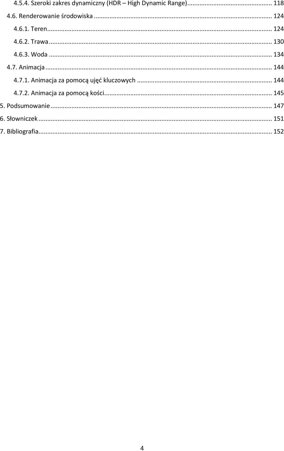 .. 134 4.7. Animacja... 144 4.7.1. Animacja za pomocą ujęd kluczowych... 144 4.7.2.