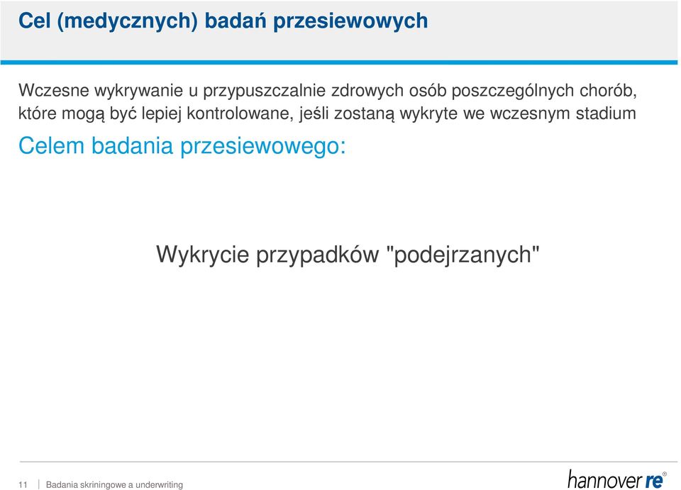 być lepiej kontrolowane, jeśli zostaną wykryte we wczesnym