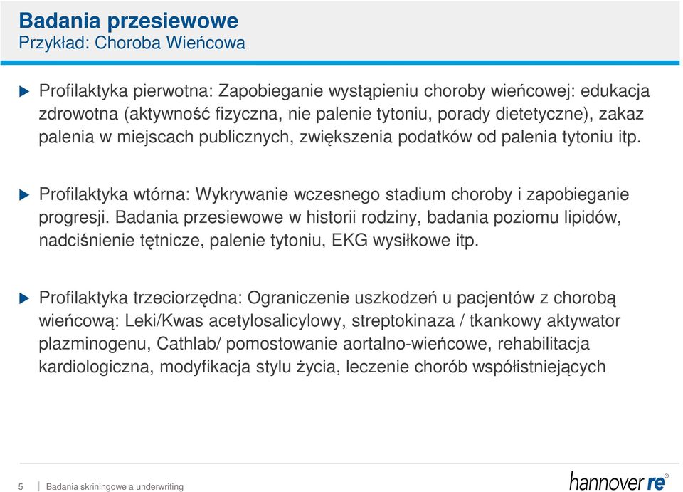 Badania przesiewowe w historii rodziny, badania poziomu lipidów, nadciśnienie tętnicze, palenie tytoniu, EKG wysiłkowe itp.