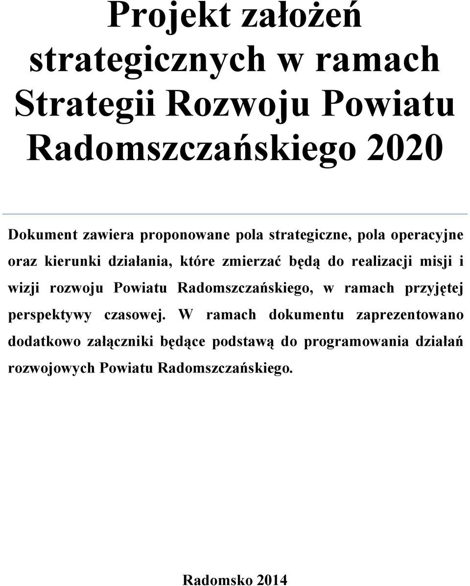 i wizji rozwoju Powiatu Radomszczańskiego, w ramach przyjętej perspektywy czasowej.