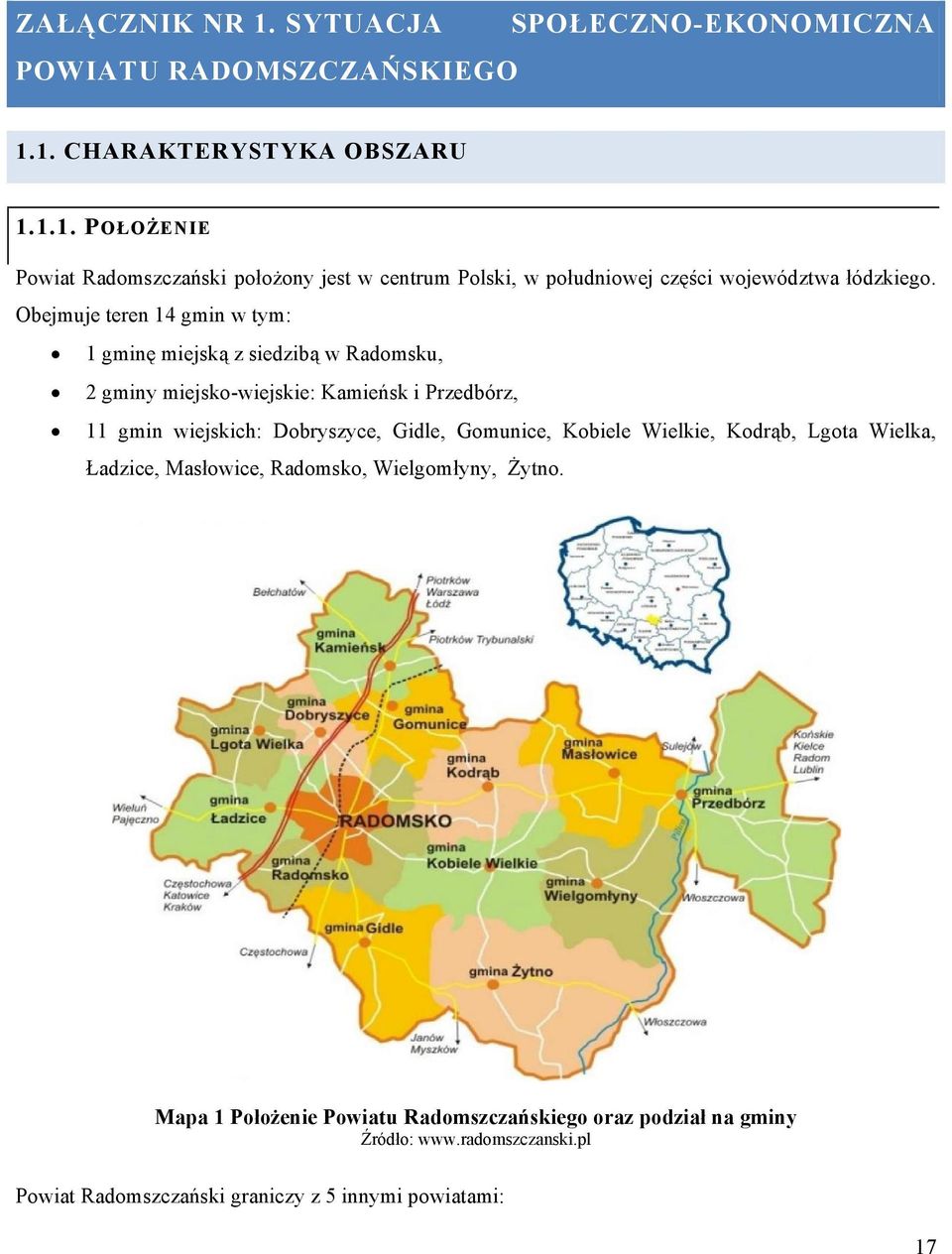 Gomunice, Kobiele Wielkie, Kodrąb, Lgota Wielka, Ładzice, Masłowice, Radomsko, Wielgomłyny, Żytno.