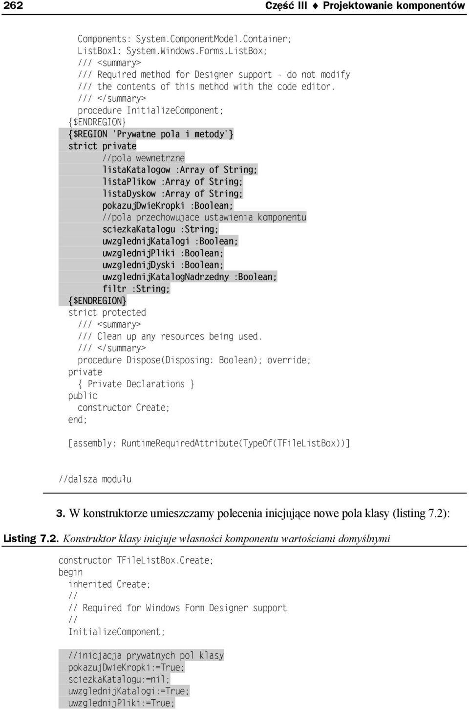 /// </summary> procedure InitializeComponent; {$ENDREGION} {$REGION 'Prywatne pola i metody'} strict private //pola wewnetrzne listakatalogow :Array of String; listaplikow :Array of String;