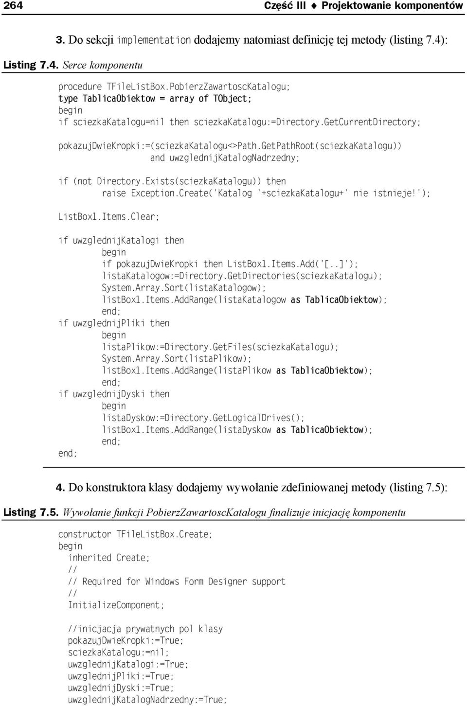 getpathroot(sciezkakatalogu)) and uwzglednijkatalognadrzedny; if (not Directory.Exists(sciezkaKatalogu)) then raise Exception.Create('Katalog '+sciezkakatalogu+' nie istnieje!'); ListBox1.Items.